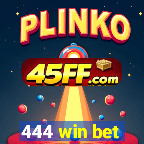 444 win bet